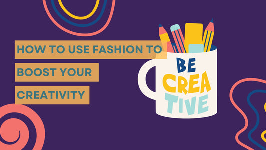 How to Use Fashion to Boost Creativity