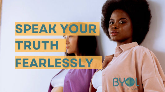 Two women standing confidently in casual outfits next to bold text that reads "Speak Your Truth Fearlessly" with the BYOL logo in the corner. The image promotes empowerment and self-expression.