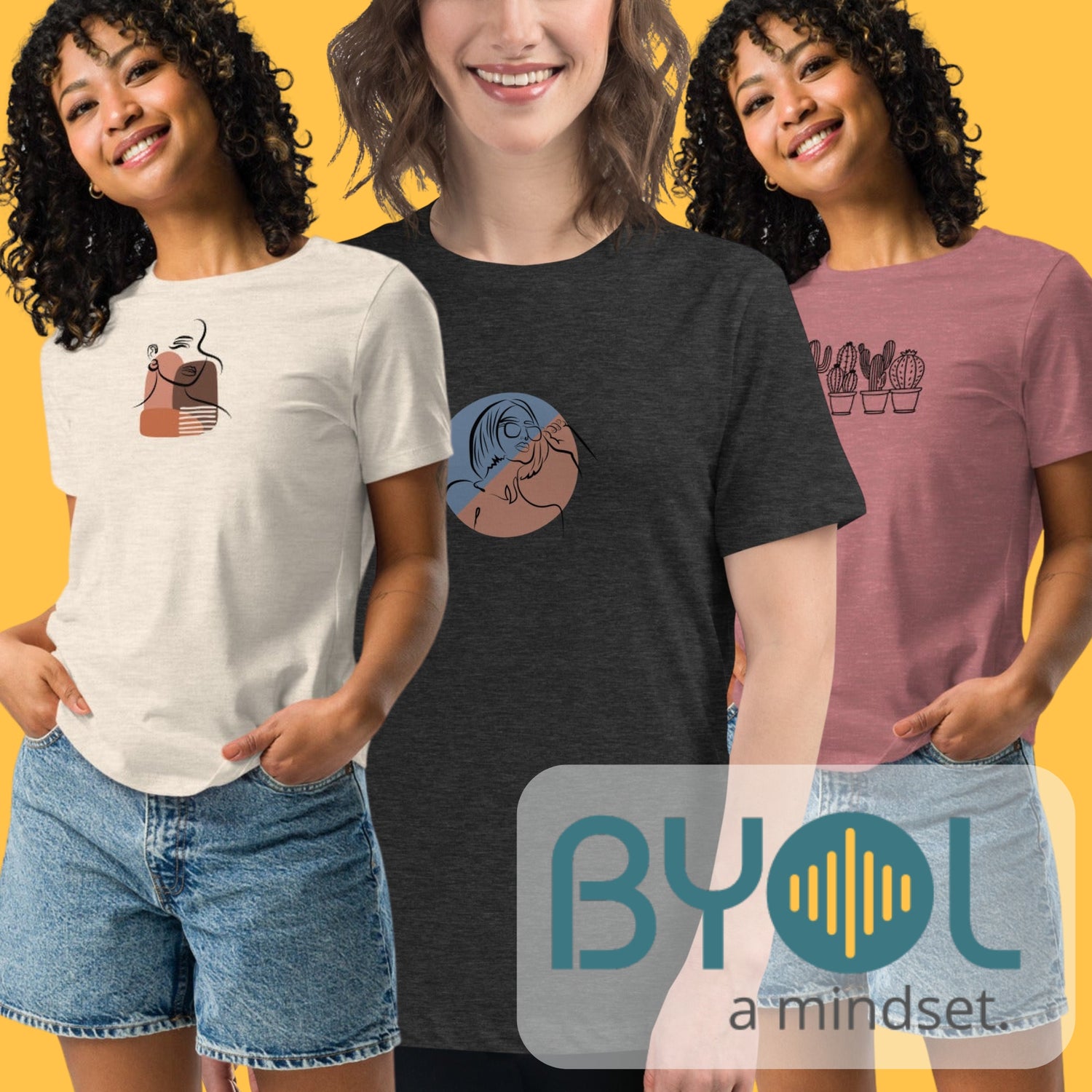 Three women wearing Be You Out Loud t-shirts featuring minimalist, artistic designs. The BYOL logo is visible in the corner against a yellow background, highlighting the creative and stylish vibe of the collection.