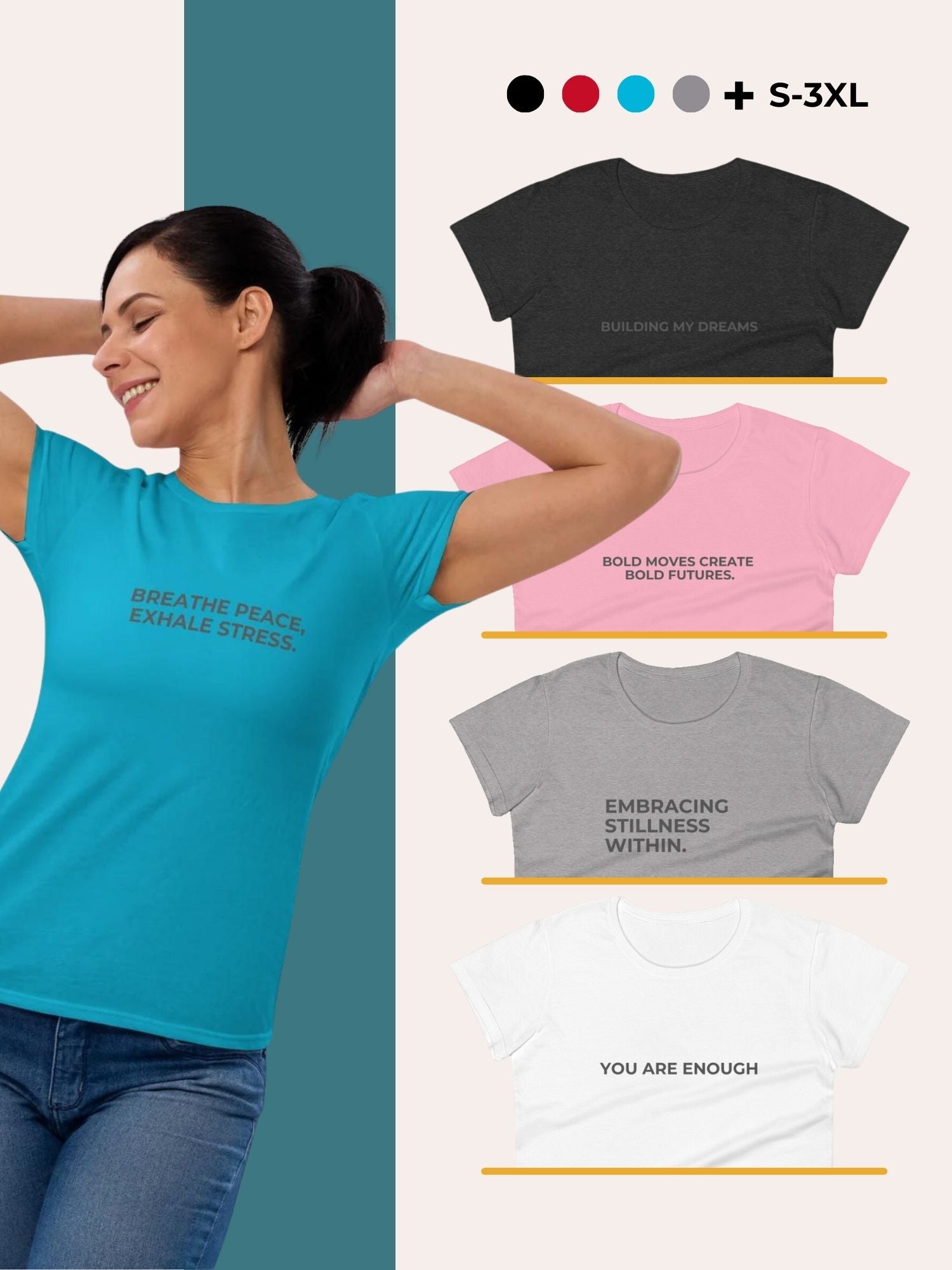 Woman wearing a blue t-shirt with the text 'Breathe peace, exhale stress,' paired with jeans. Additional t-shirts featuring motivational quotes like 'Bold moves create bold futures' and 'You are enough' shown in various colors. Available in sizes S-3XL."