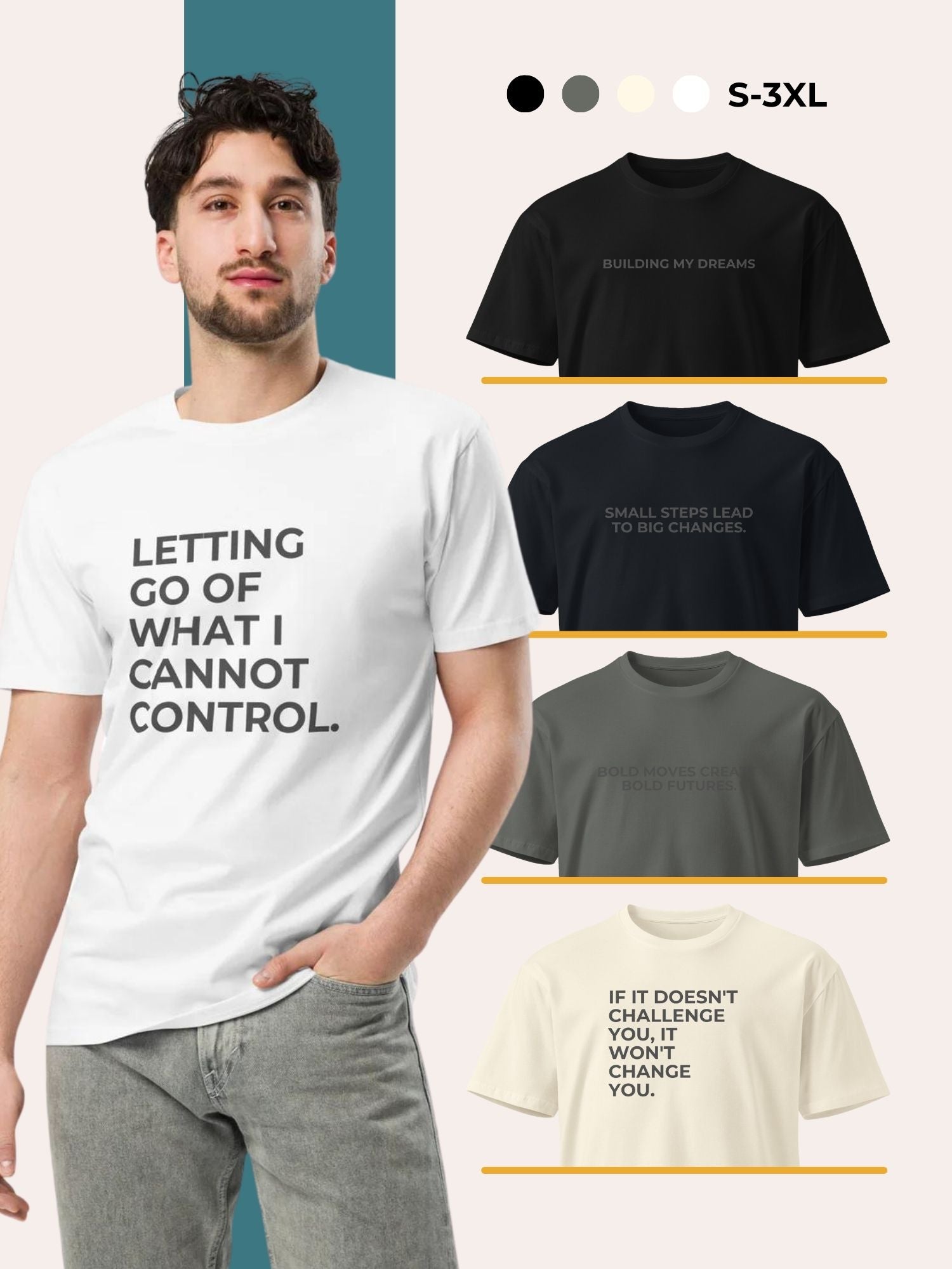 Man wearing a white t-shirt with the text 'Letting go of what I cannot control,' paired with light jeans. Additional t-shirts featuring motivational quotes like 'Building my dreams' and 'Small steps lead to big changes.' Available in sizes S-3XL."