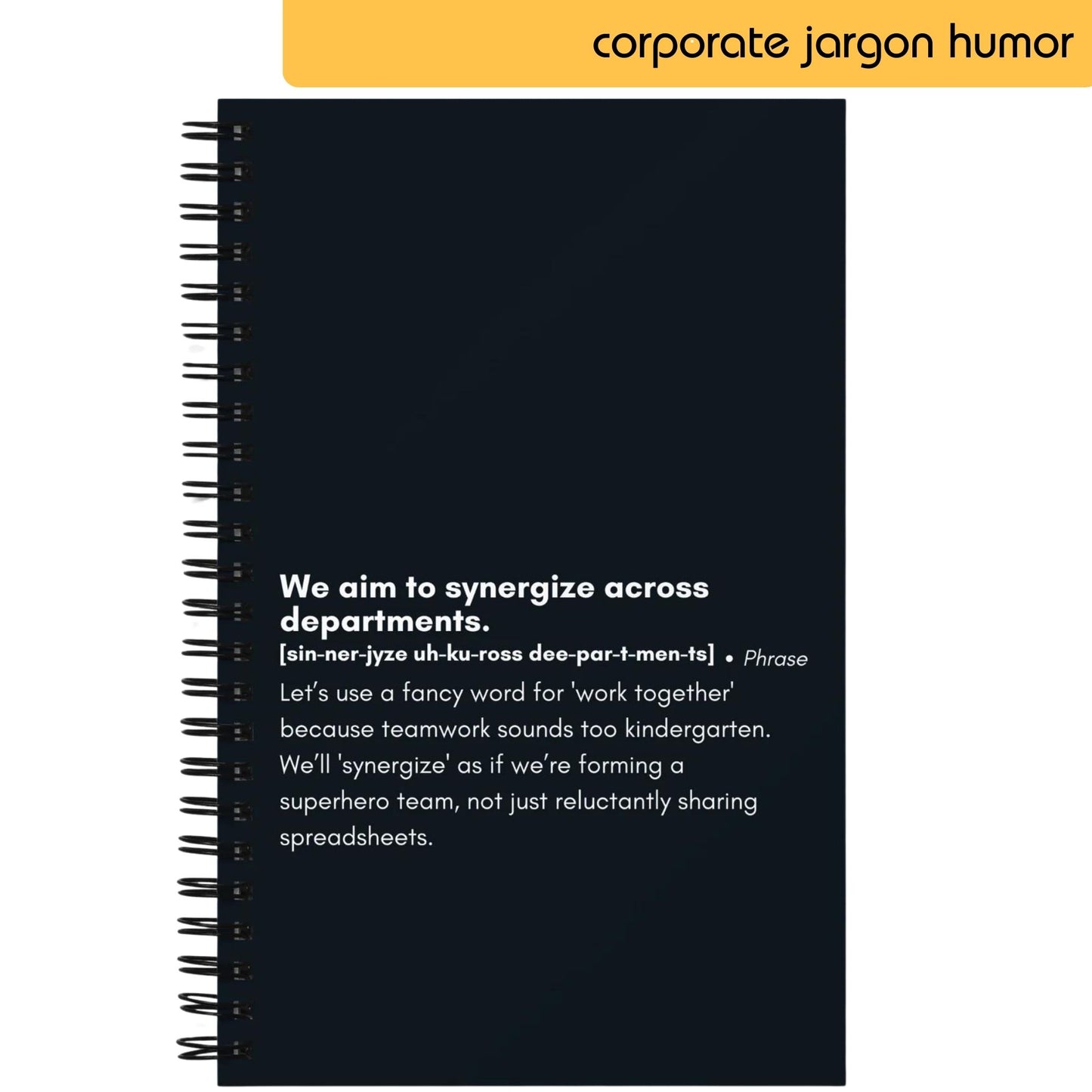 A humorous take on corporate jargon featuring a notepad with the phrase 'We aim to synergize across departments' highlighted. The pronunciation [sin-er-jyze uh-kross dee-part-m-ents] and a sarcastic explanation are provided, poking fun at the overuse of buzzwords in the workplace and suggesting 'synergize' is just a fancy term for 'work together'.