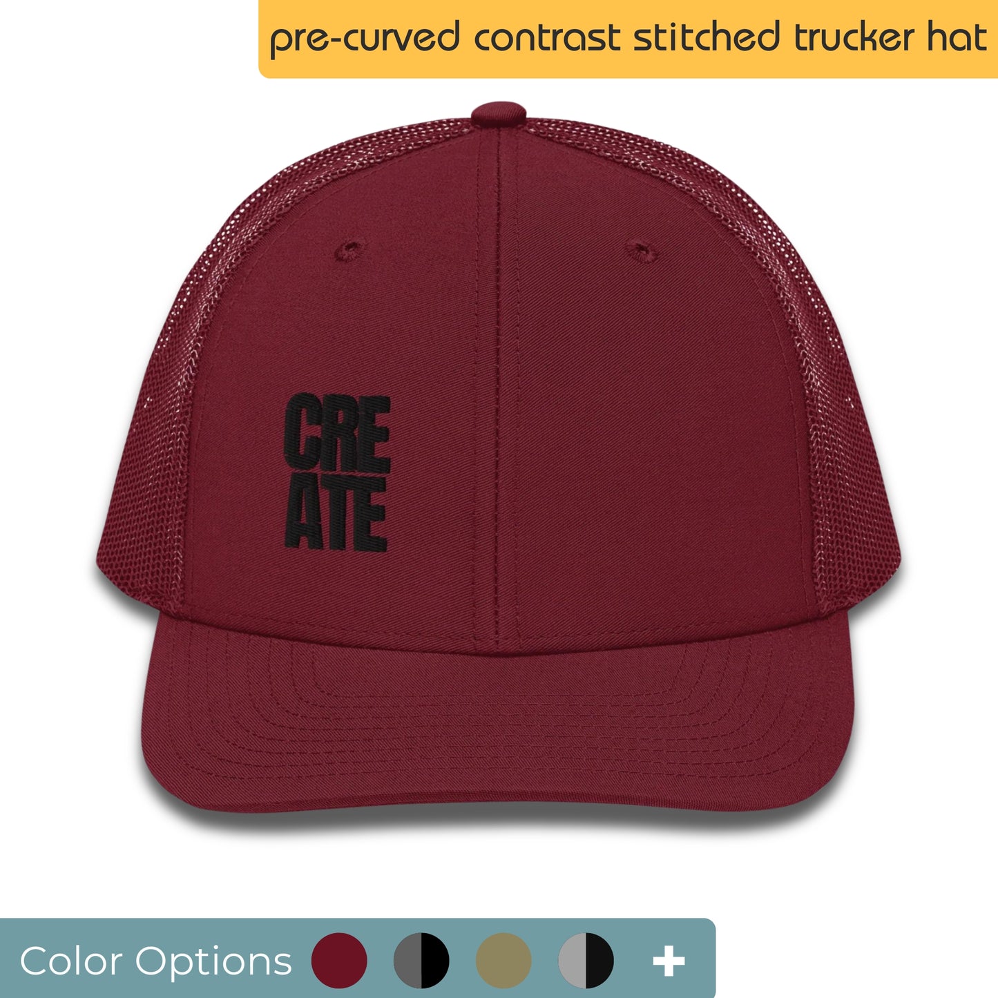 Burgundy trucker hat with the word "CREATE" printed in black on the front, featuring a pre-curved brim and contrast stitching, designed to inspire artistry and self-expression, shown with color options for customization.