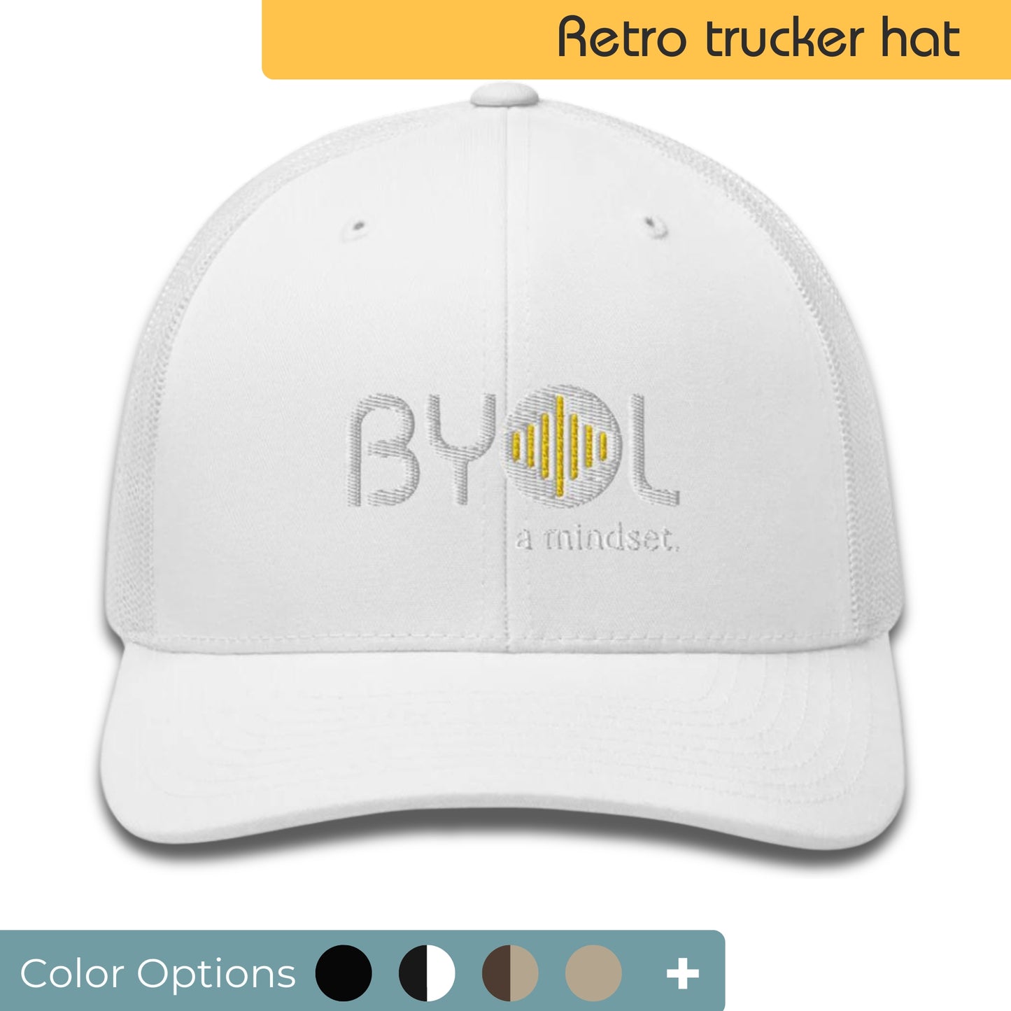 White retro trucker hat with "BYOL a mindset" embroidered on the front in gray and yellow, displayed against a clean background. Available in various colors: black, white, brown, green, and beige.