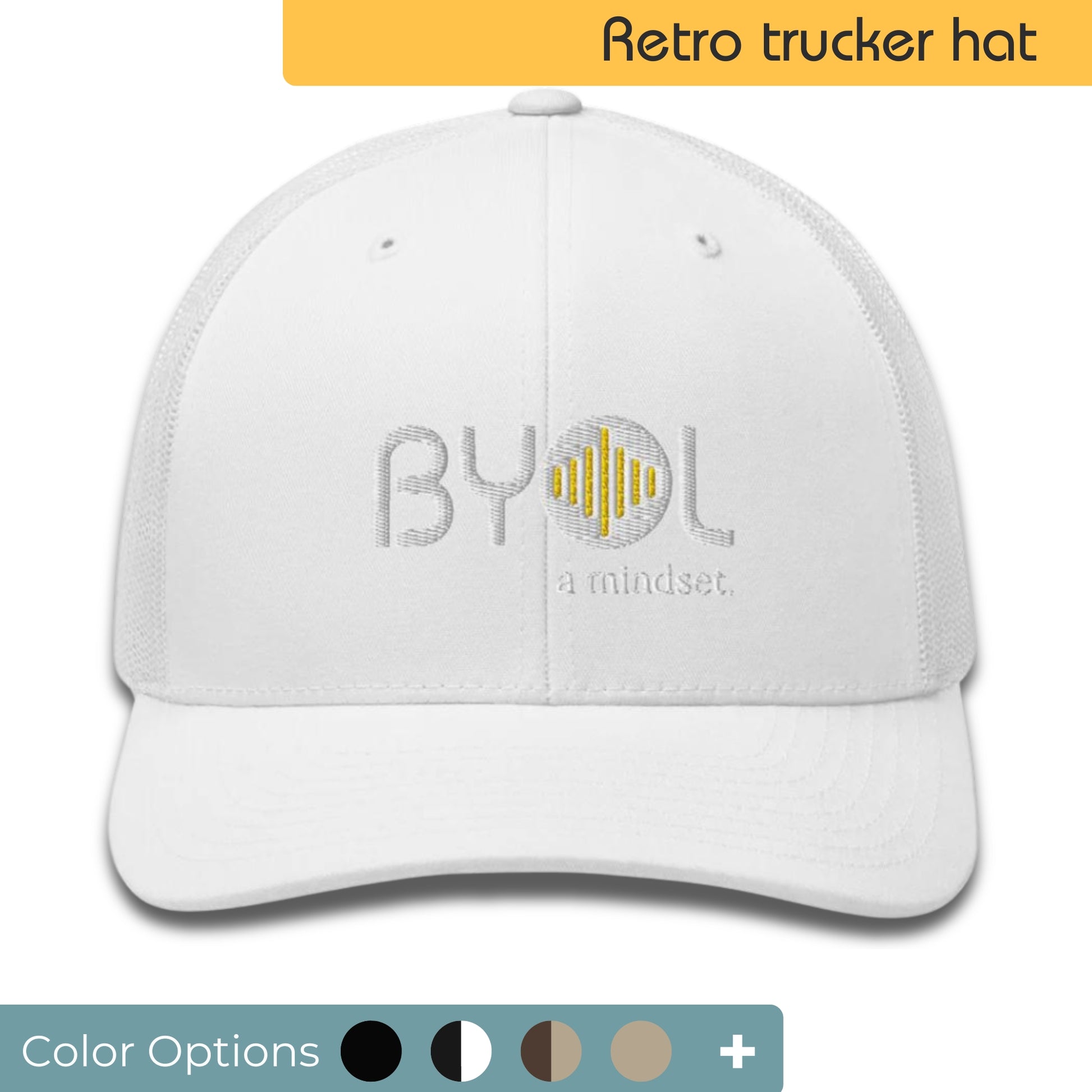 White retro trucker hat with "BYOL a mindset" embroidered on the front in gray and yellow, displayed against a clean background. Available in various colors: black, white, brown, green, and beige.