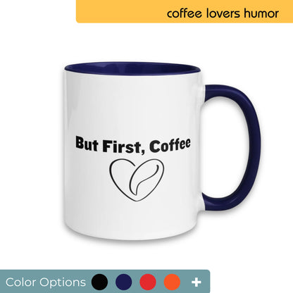 White coffee mug with "But First, Coffee" slogan and coffee bean heart design, blue interior and handle, displayed with color options for customization.