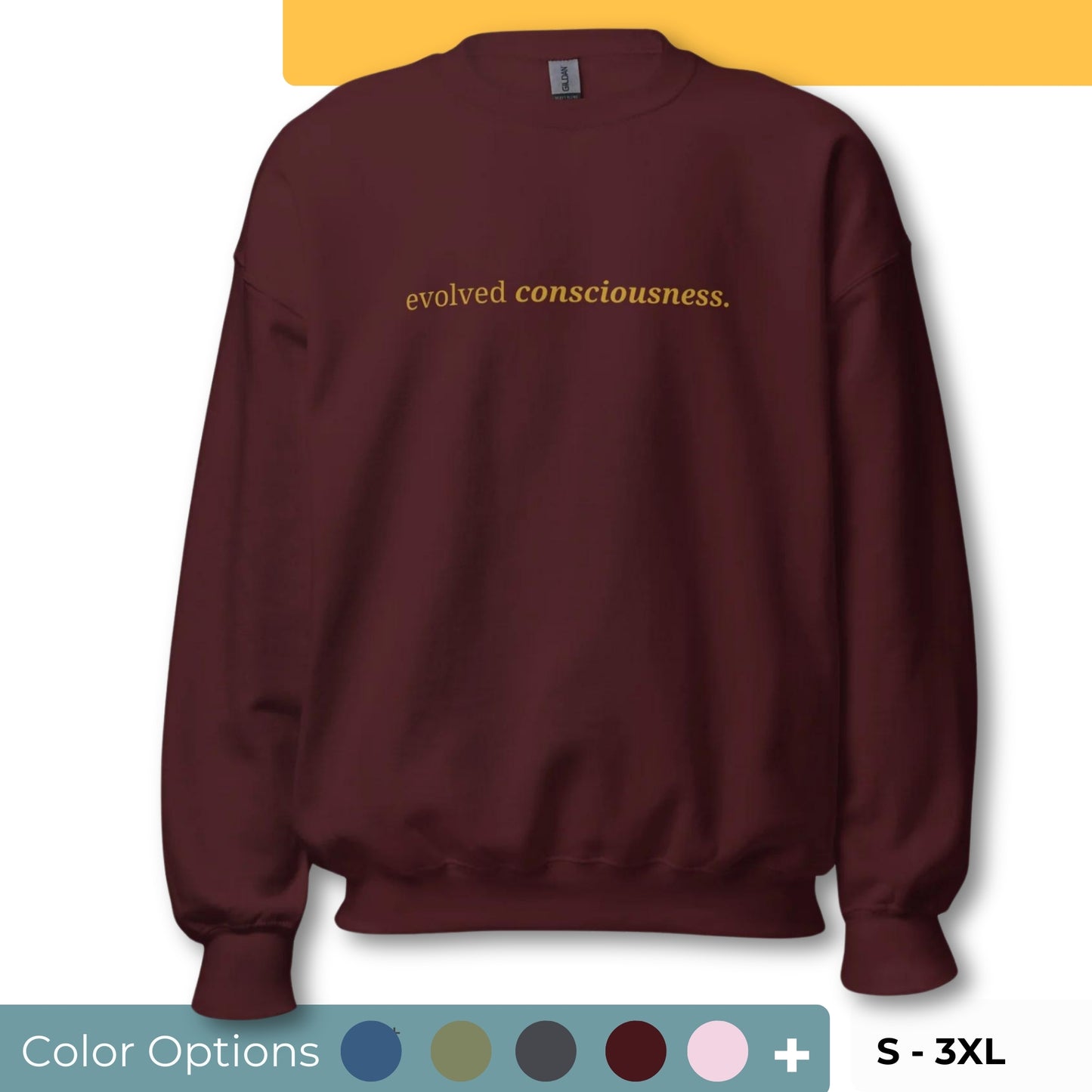 Maroon sweatshirt with the phrase "evolved consciousness." printed on the front, available in color options navy blue, green, maroon, gray, and pink, available in sizes S to 3XL.