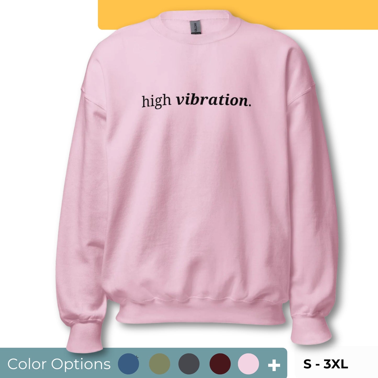 Pink sweatshirt with the phrase "high vibration." printed on the front, available in color options navy blue, green, maroon, gray, and pink, available in sizes S to 3XL.