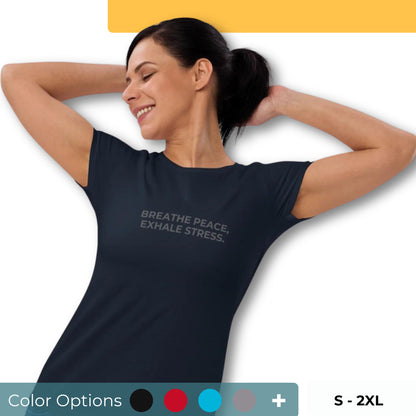 Women’s fitted tee with the text "Breathe Peace, Exhale Stress" in multiple colors and sizes S-2XL.