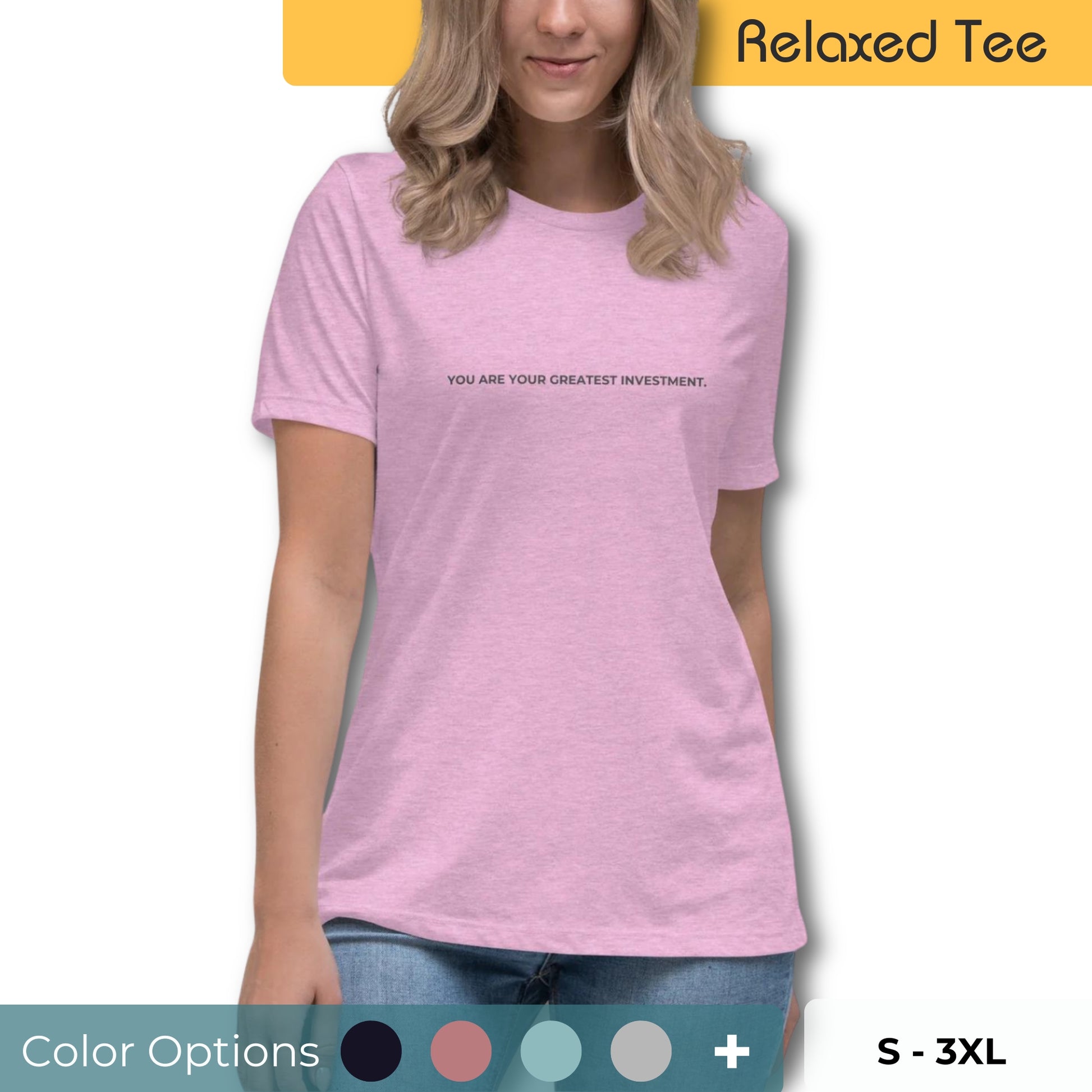 Woman wearing a pink relaxed tee with "You Are Your Greatest Investment" printed, available in various colors and sizes from S-3XL.