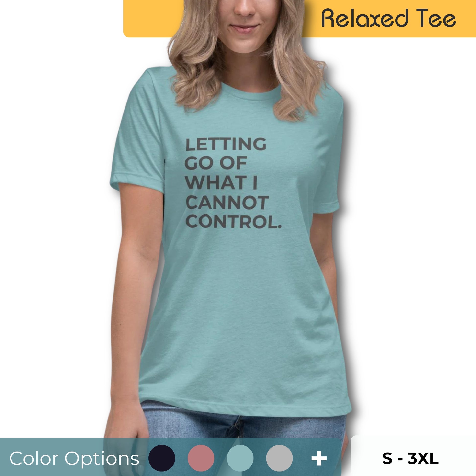 Woman wearing a light blue relaxed tee with "Letting Go of What I Cannot Control" printed, available in various colors and sizes from S-3XL.