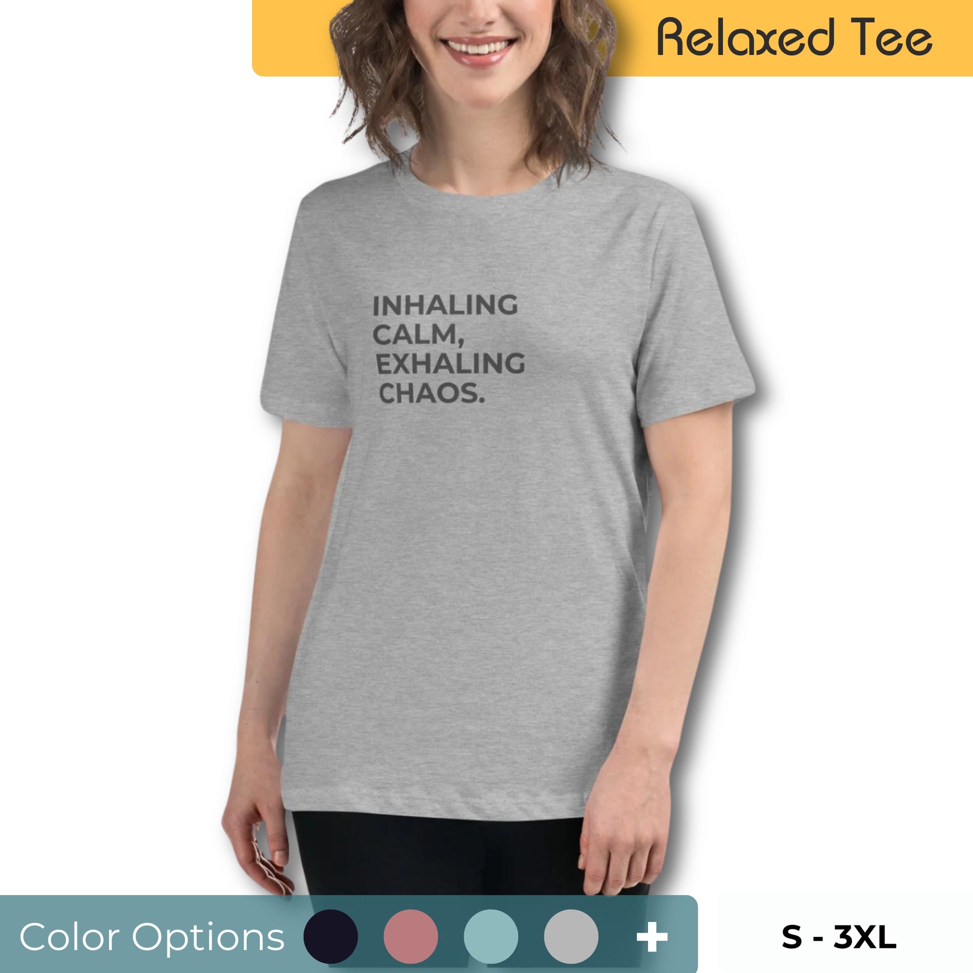 Woman wearing a gray relaxed tee with "Inhaling Calm, Exhaling Chaos" printed, available in various colors and sizes from S-3XL.