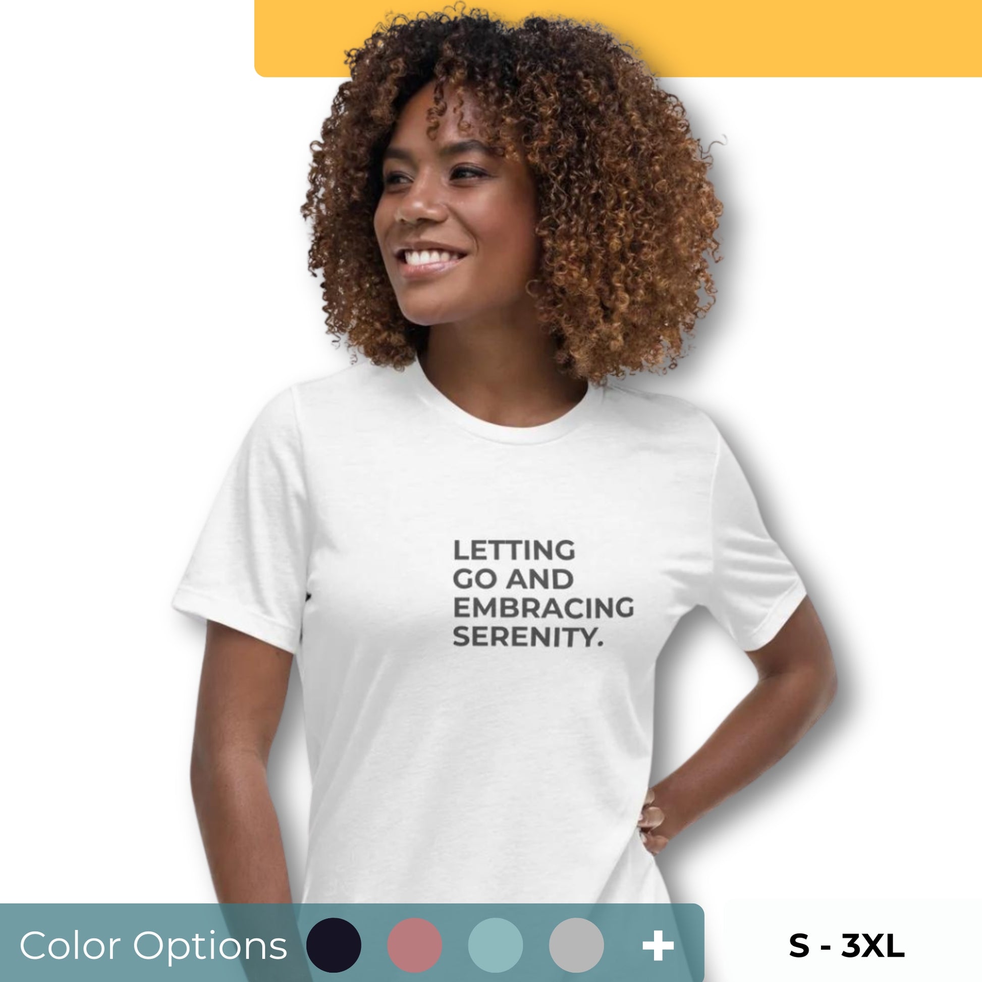 Woman wearing a white relaxed tee with "Letting Go and Embracing Serenity" printed, available in various colors and sizes from S-3XL.