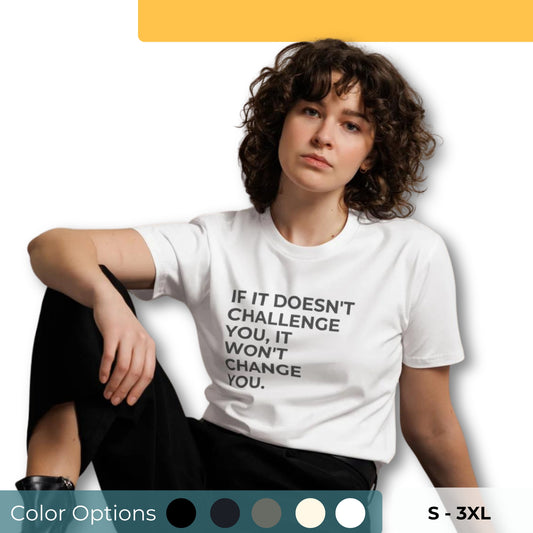 Woman wearing a white premium tee with "If It Doesn’t Challenge You, It Won’t Change You" text, available in multiple colors and sizes S-3XL.