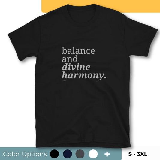 Black t-shirt with the phrase "balance and divine harmony." printed on the front, available in color options black, navy blue, gray, and white, available in sizes S to 3XL.