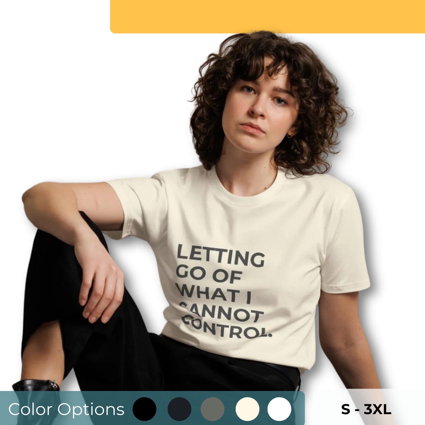 Woman wearing a light beige premium tee with "Letting Go of What I Cannot Control" text, available in multiple colors and sizes S-3XL.