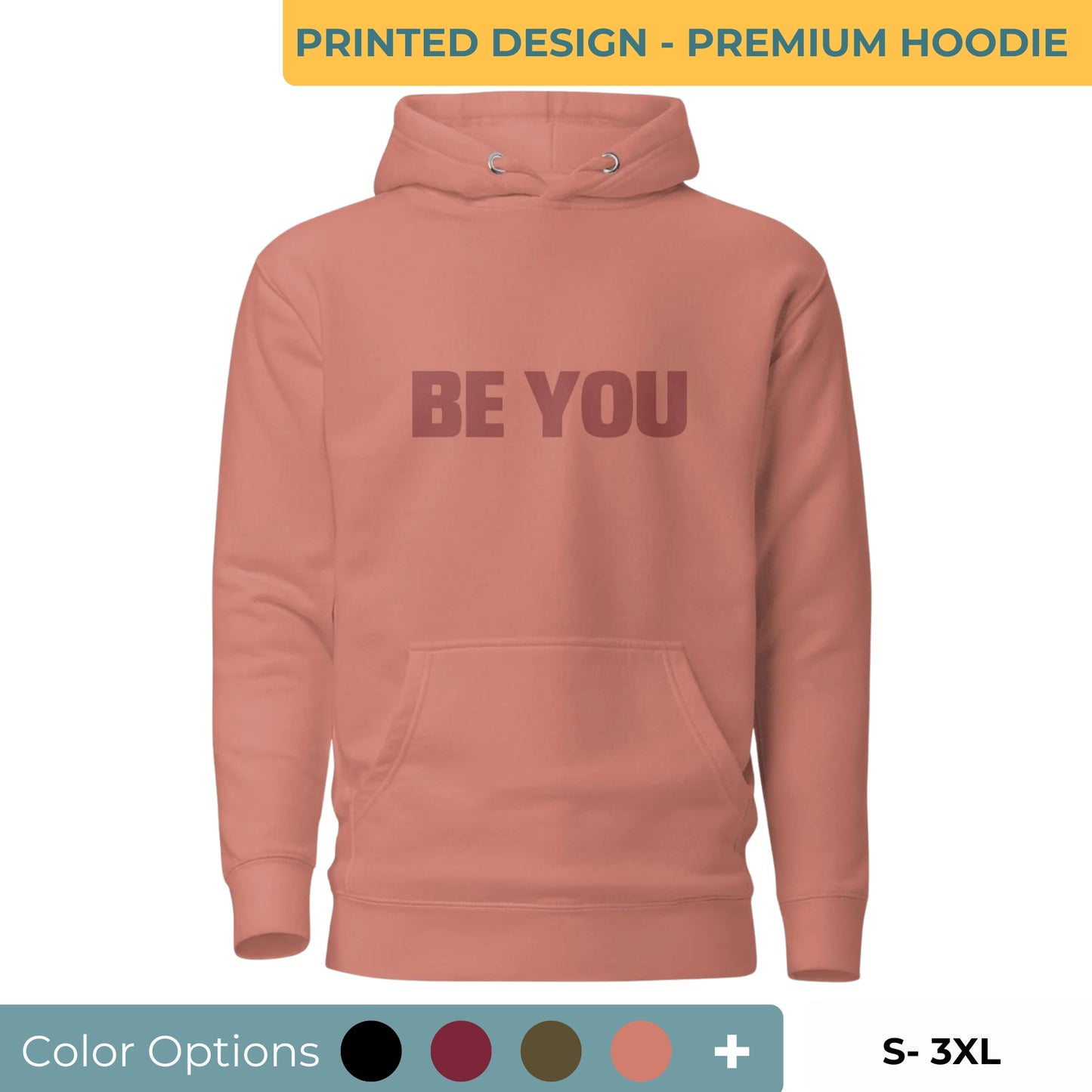 Dusty rose "Be You" printed premium hoodie with front pouch pocket, adjustable drawstrings, and soft fleece lining, available in multiple colors and sizes.