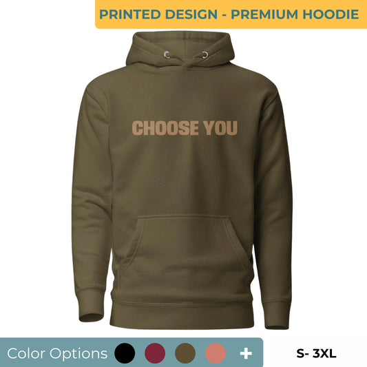 Military green "Choose You" printed premium hoodie with front pouch pocket, adjustable drawstrings, and soft fleece lining, available in multiple colors and sizes.