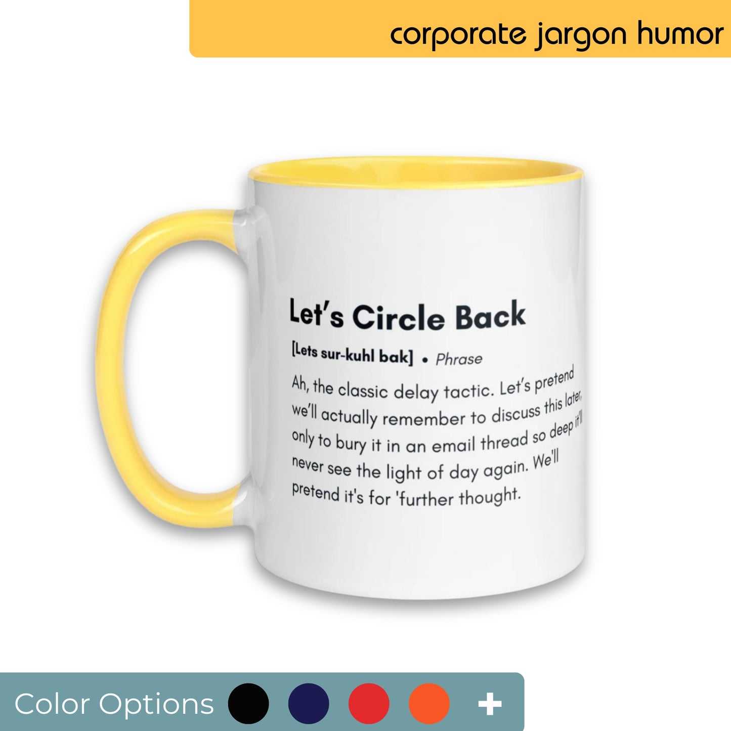 White coffee mug with yellow interior and handle, humorously depicting corporate jargon with the phrase "Let's Circle Back" and a satirical definition, shown alongside a selection of color customization options.