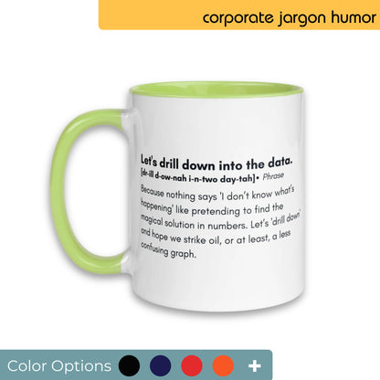 White coffee mug with lime green handle and interior, humorously printed with "Let's drill down into the data" and a playful description of corporate analysis, displayed with a selection of color options for customization.