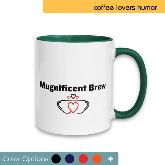 White coffee mug with a green handle and interior, humorously labeled "Magnificent Brew" with a graphic of a coffee cup and heart-shaped steam, appealing to coffee lovers, displayed with various color customization options.