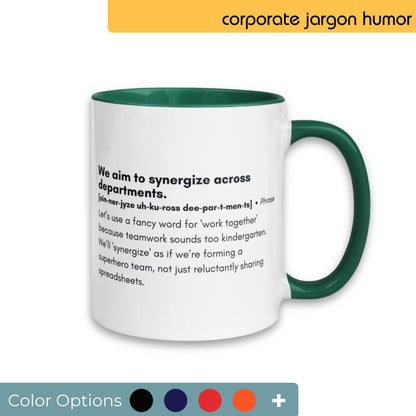 White coffee mug with a green handle and interior, displaying a humorous corporate saying "We aim to synergize across departments" with a satirical definition, offered with multiple color customization options.