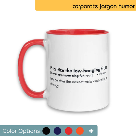 White coffee mug with a red handle and interior, humorously featuring the corporate phrase "Prioritize the low-hanging fruit" with a playful explanation, shown with various color customization options available.