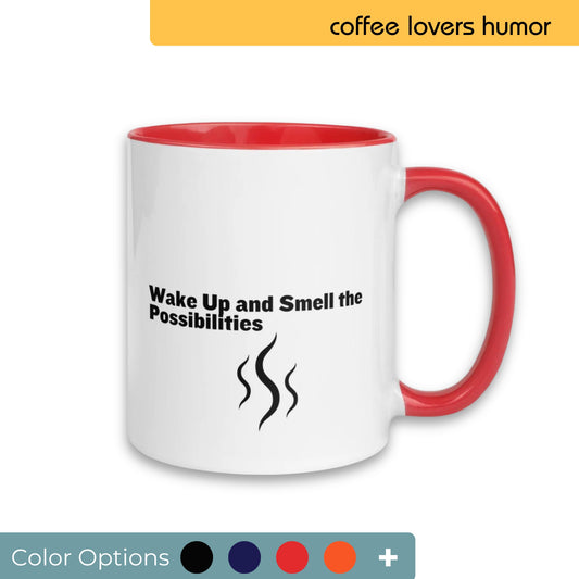 White coffee mug with a vibrant red handle and interior, printed with the inspiring message "Wake Up and Smell the Possibilities" accompanied by steam lines, perfect for motivating coffee lovers, displayed with color customization options.