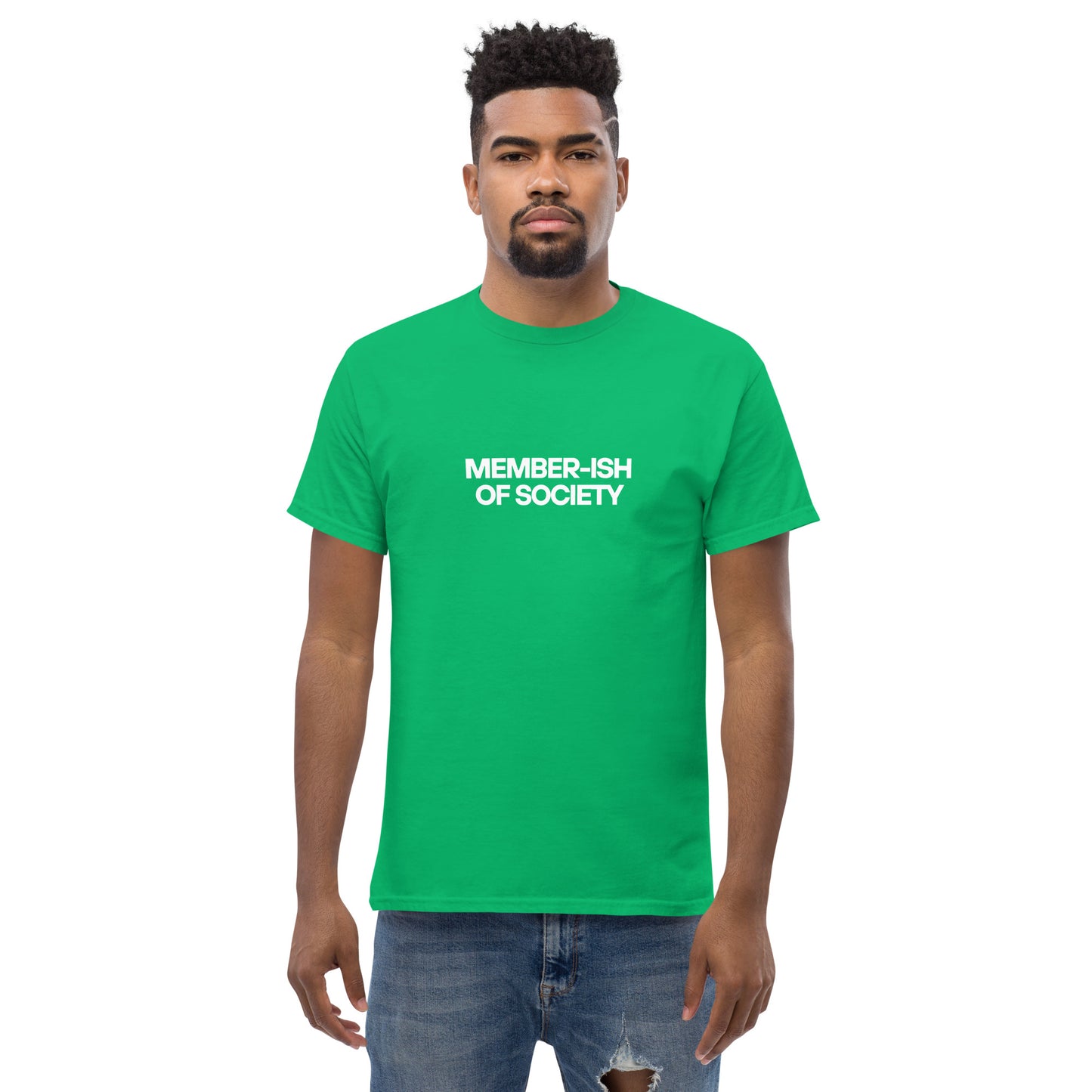 Man in a irish green classic tee featuring a white 'MEMBER-ISH OF SOCIETY' text, a playful nod to sarcastic self-expression.