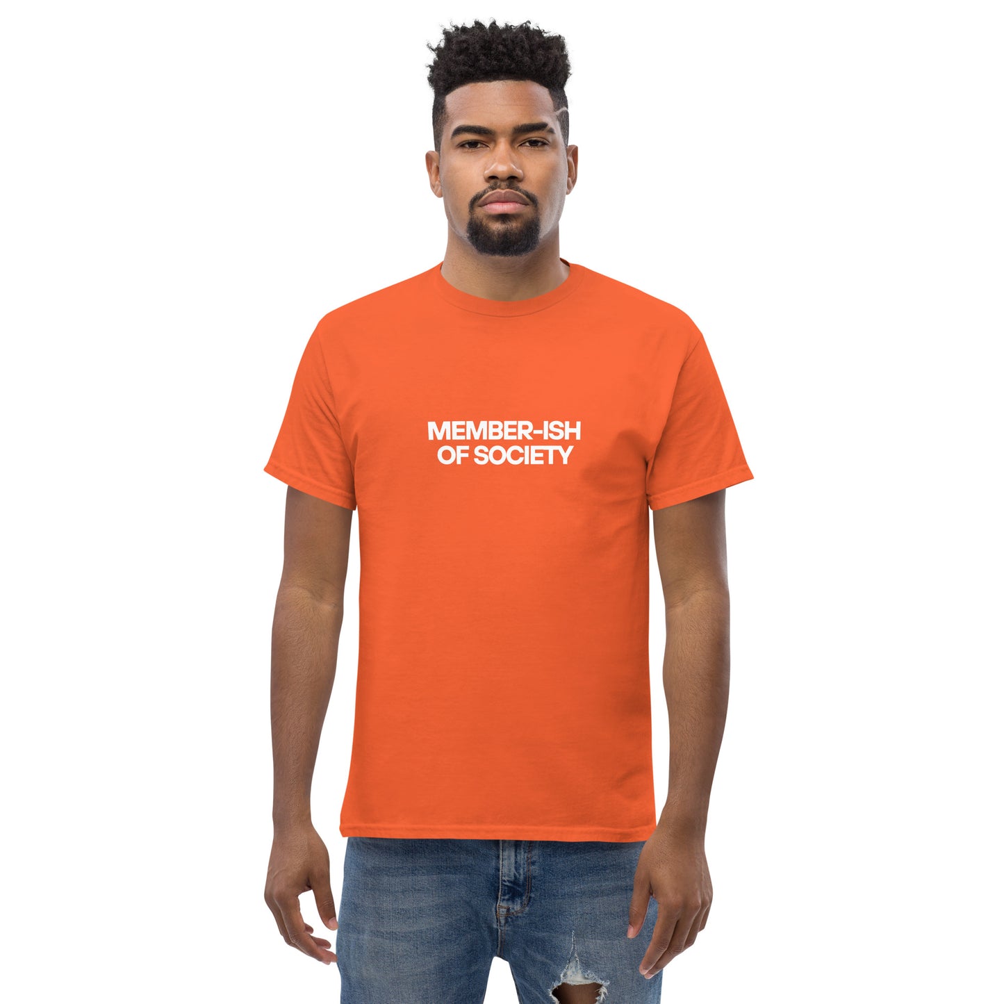 Man in a orange classic tee featuring a white 'MEMBER-ISH OF SOCIETY' text, a playful nod to sarcastic self-expression.