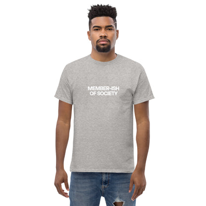 Man in a grey classic tee featuring a white 'MEMBER-ISH OF SOCIETY' text, a playful nod to sarcastic self-expression.