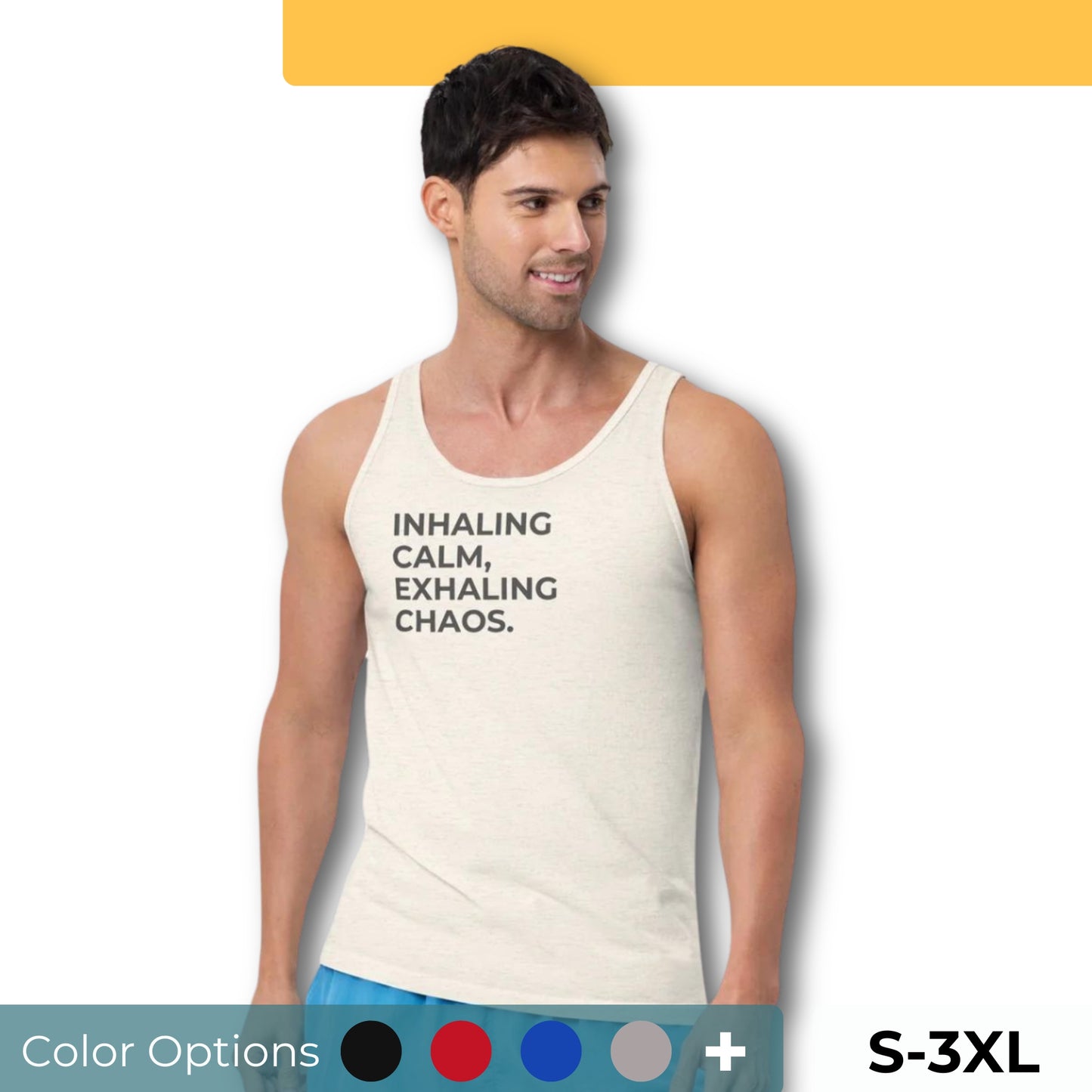 Man wearing an off-white sleeveless tank with "Inhaling Calm, Exhaling Chaos" text. Available in multiple colors and sizes S-3XL.