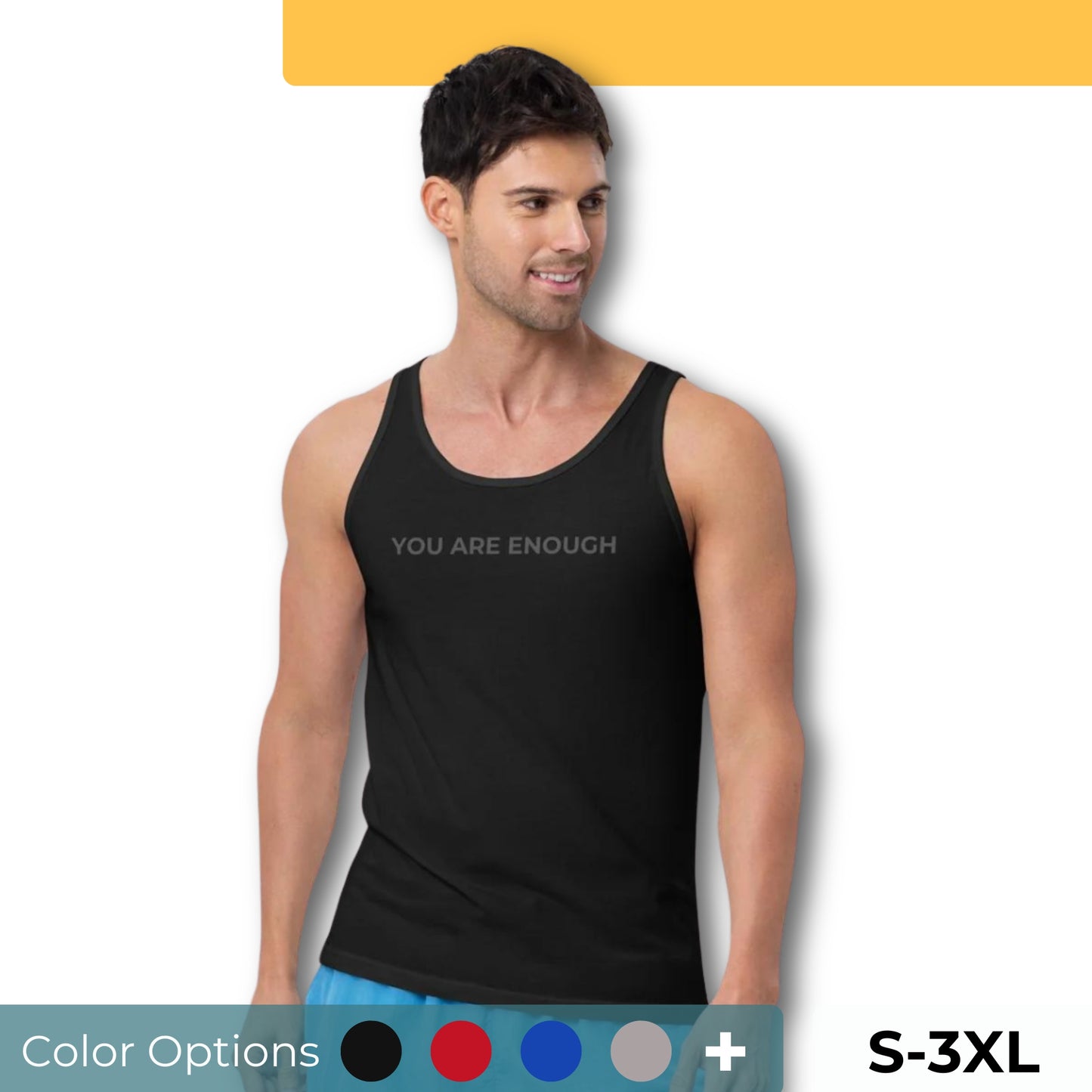 Man wearing a black sleeveless tank with "You Are Enough" text. Available in multiple colors and sizes S-3XL.