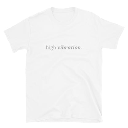 White t-shirt with the phrase "high vibration." printed on the front, available in color options black, navy blue, gray, white, and light blue, available in sizes S to 3XL.