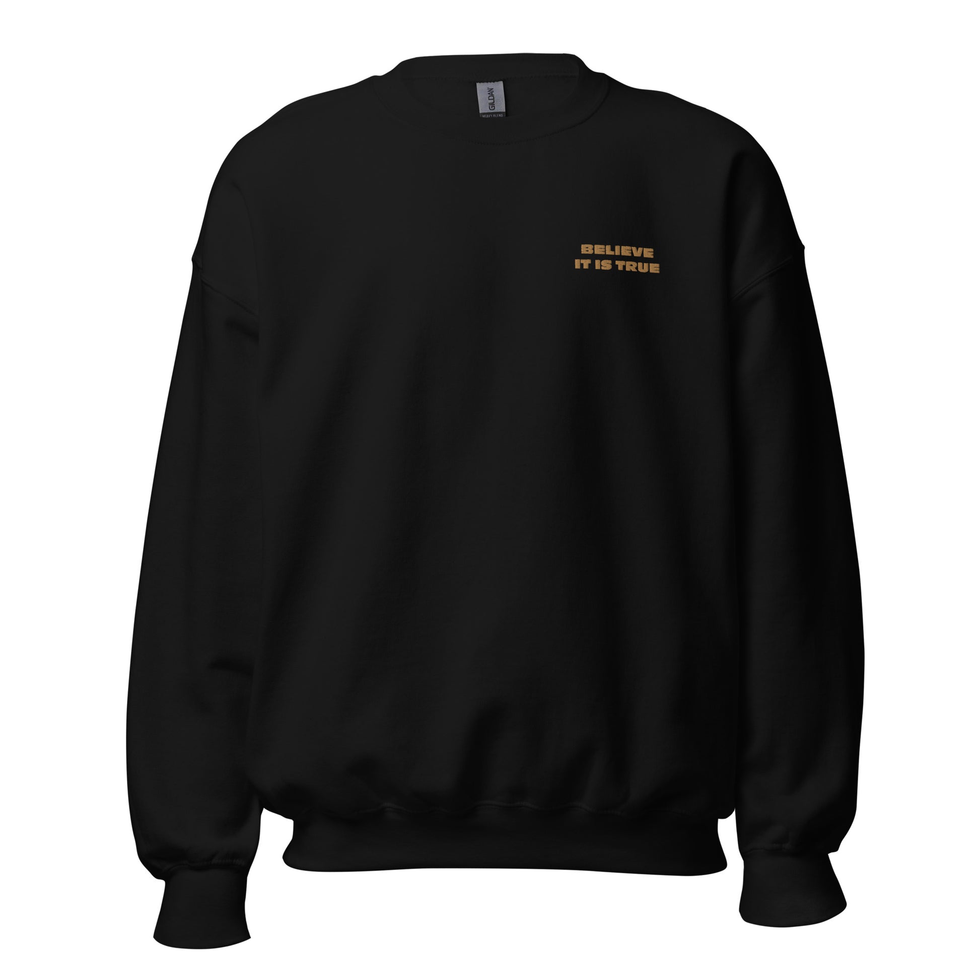 Black "Believe It Is True" premium crew neck sweatshirt with ribbed cuffs, soft fleece lining, and comfortable fit.