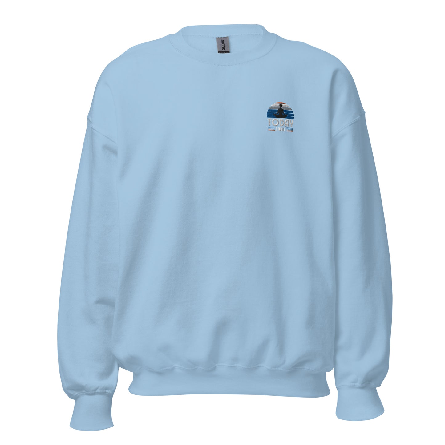 Light blue "Today I will" premium crew neck sweatshirt with ribbed cuffs, soft fleece lining, and comfortable fit.