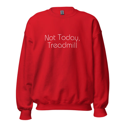 Red "Not today, treadmill" premium crew neck sweatshirt with ribbed cuffs, soft fleece lining, and comfortable fit.