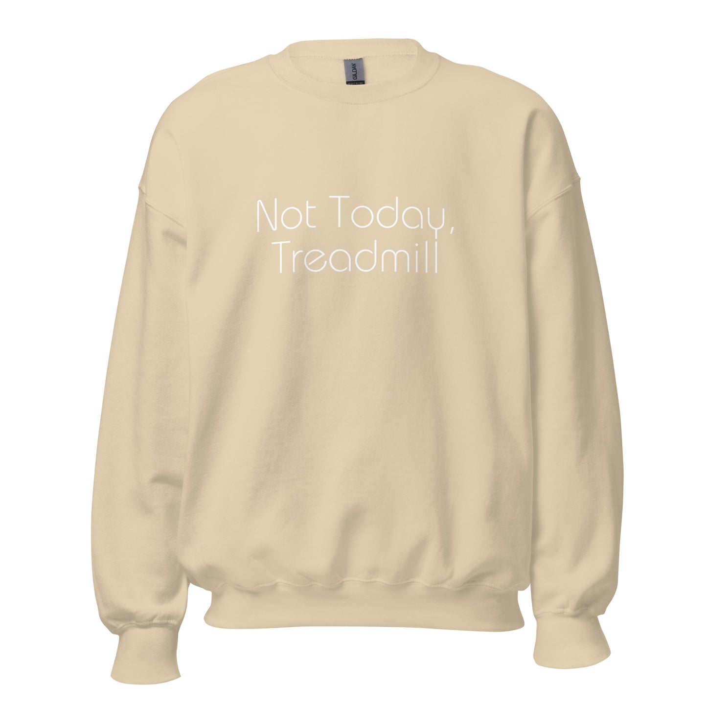 Sand "Not today, treadmill" premium crew neck sweatshirt with ribbed cuffs, soft fleece lining, and comfortable fit.