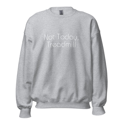 Carbon grey "Not today, treadmill" premium crew neck sweatshirt with ribbed cuffs, soft fleece lining, and comfortable fit.