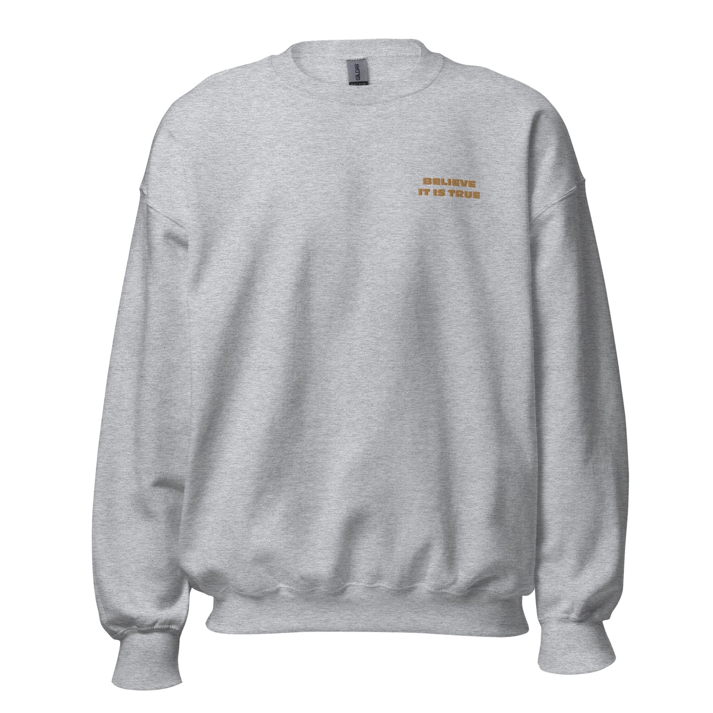 Carbon Grey "Believe It Is True" premium crew neck sweatshirt with ribbed cuffs, soft fleece lining, and comfortable fit.