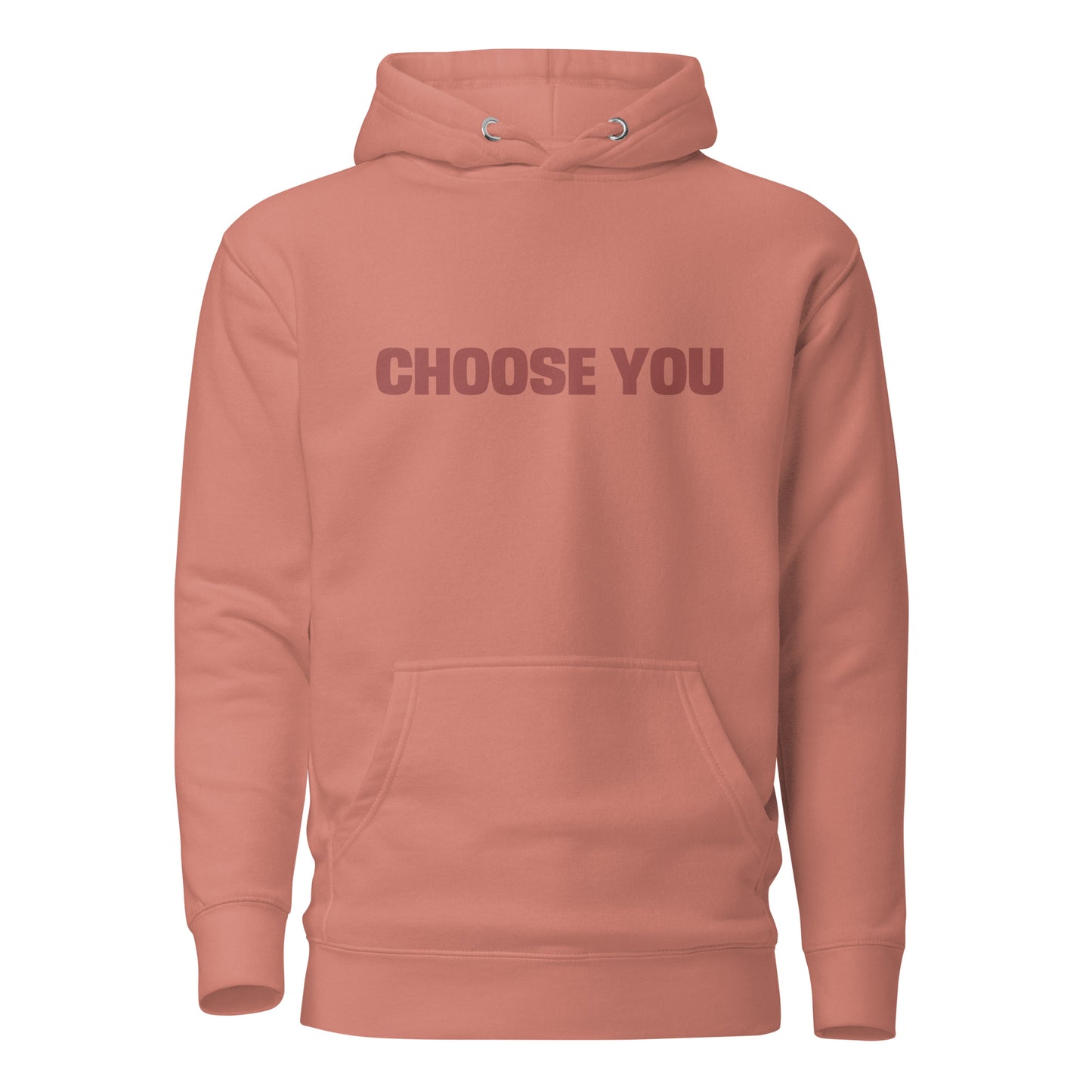 Dusty rose "Choose You" printed premium hoodie with front pouch pocket, adjustable drawstrings, and soft fleece lining.