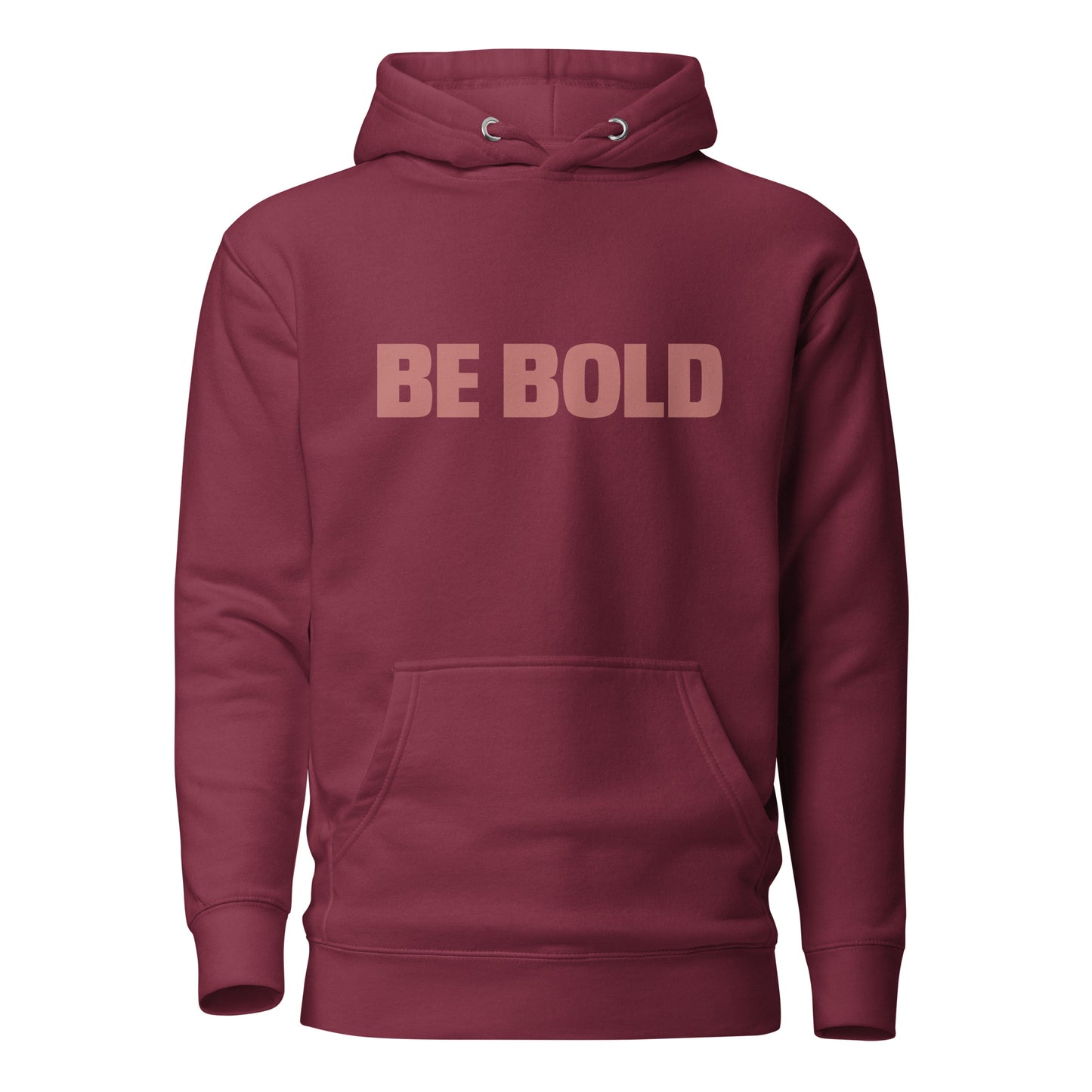 Maroon "Be Bold" printed premium hoodie with a front pouch pocket, adjustable drawstrings, and soft fleece lining.