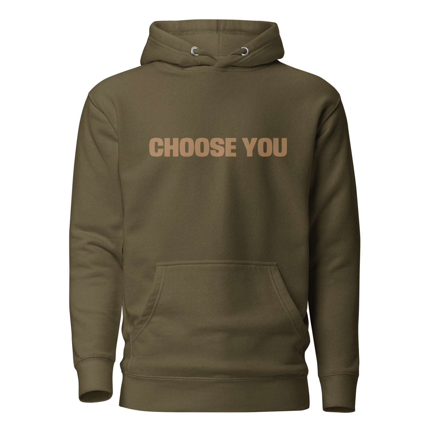 Military green "Choose You" printed premium hoodie with front pouch pocket, adjustable drawstrings, and soft fleece lining.