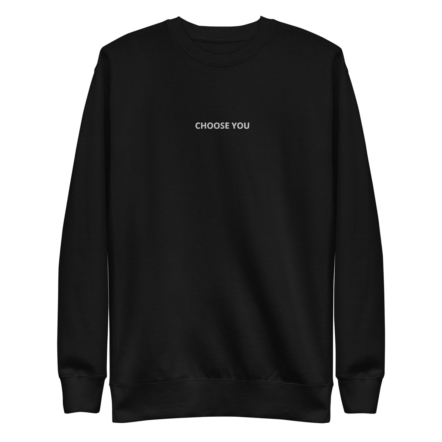 Black embroidered "Choose You" premium crew neck sweatshirt with ribbed cuffs, soft fleece lining, and comfortable fit.