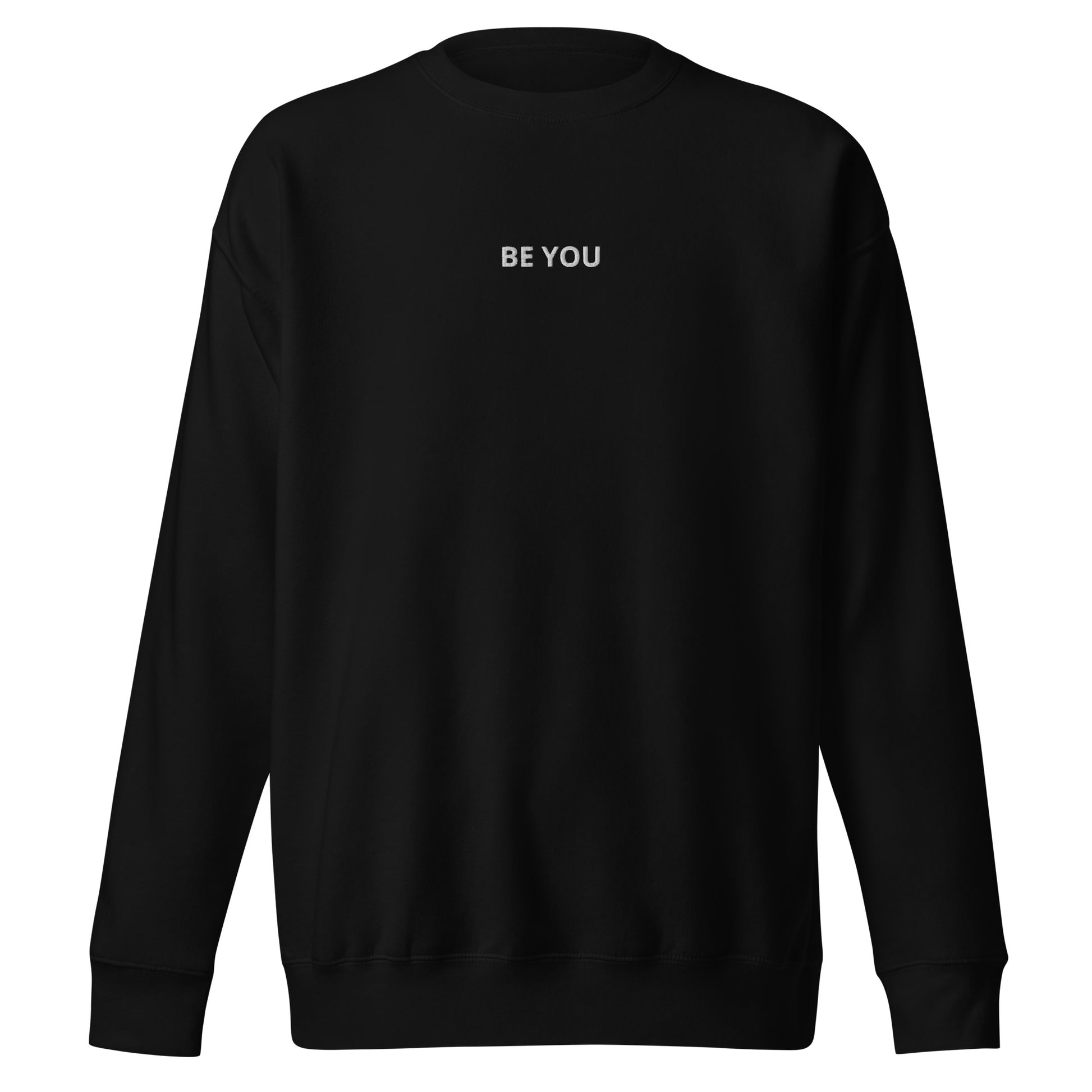 Black embroidered "Be You" premium crew neck sweatshirt with soft fleece interior, ribbed cuffs, and hem.