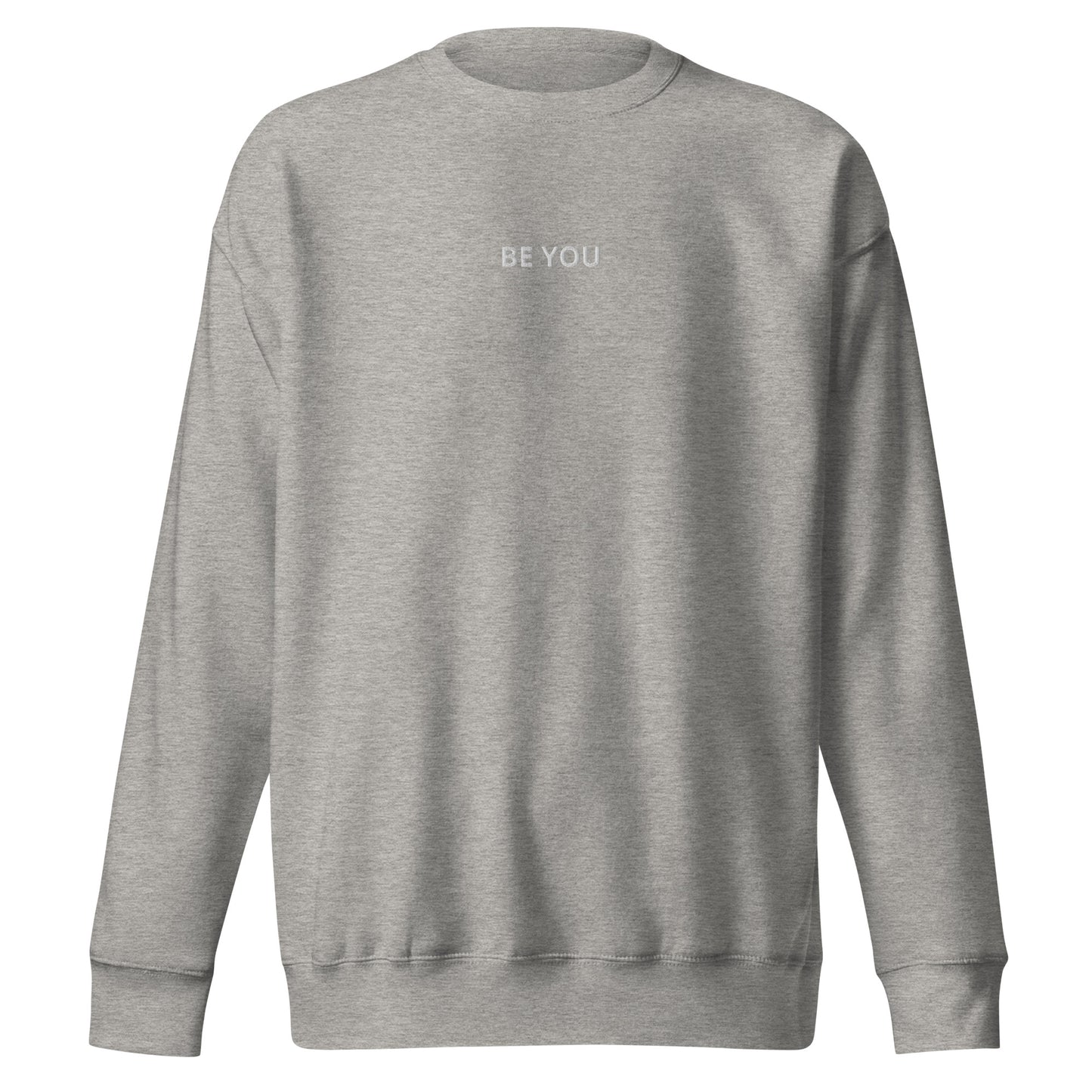 Carbon grey embroidered "Be You" premium crew neck sweatshirt with soft fleece interior, ribbed cuffs, and hem.