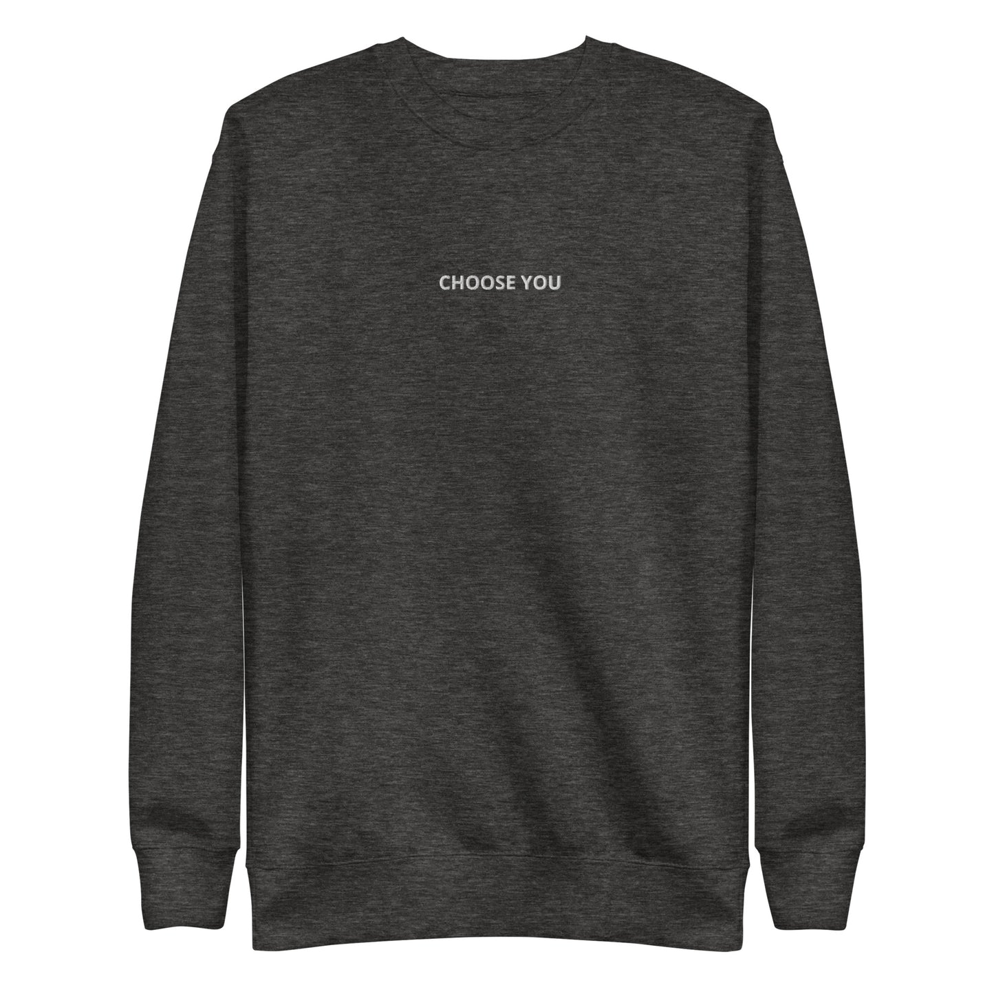 Charcoal heather grey embroidered heather gray "Choose You" premium crew neck sweatshirt with ribbed cuffs, soft fleece lining, and comfortable fit.