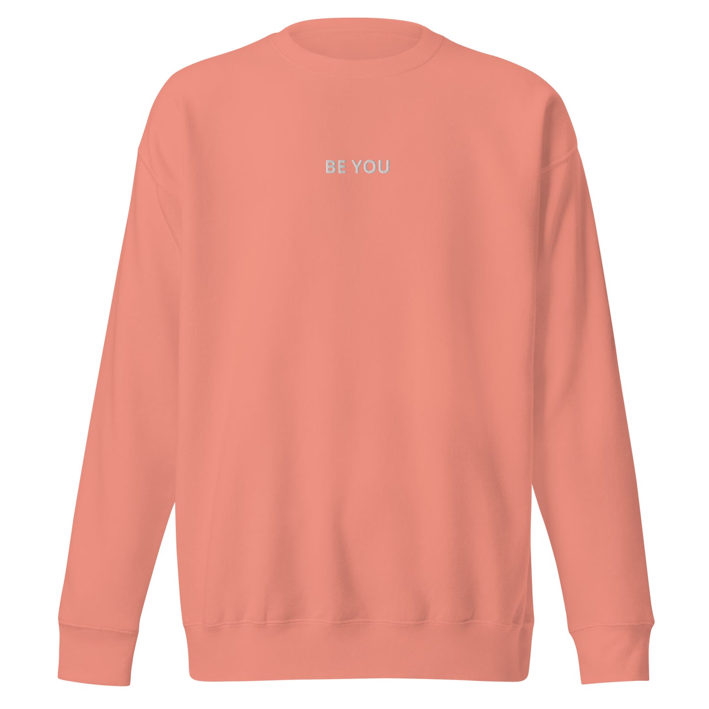 Dusty rose embroidered "Be You" premium crew neck sweatshirt with soft fleece interior, ribbed cuffs, and hem.