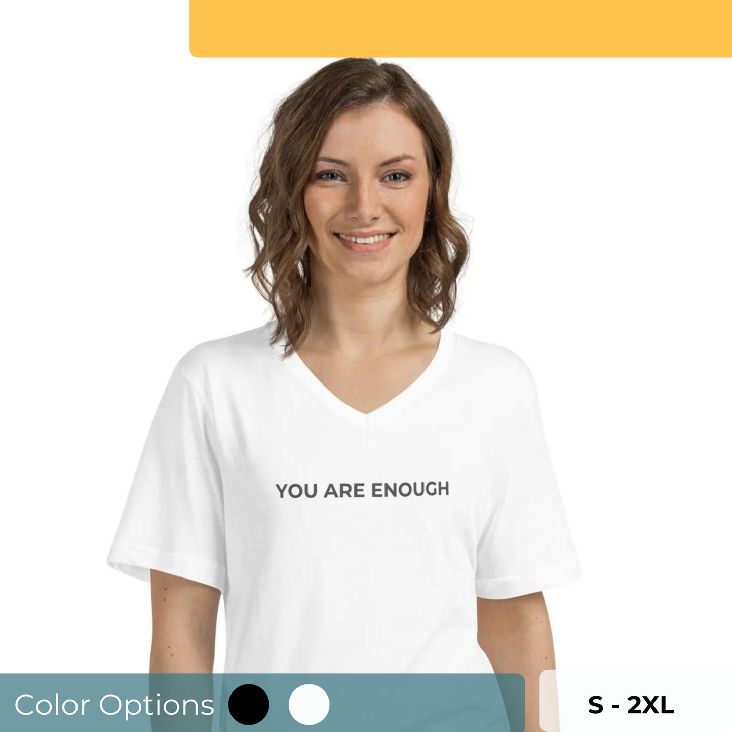 Smiling woman wearing a white V-neck tee with "You Are Enough" text, available in black and white, sizes S-2XL.