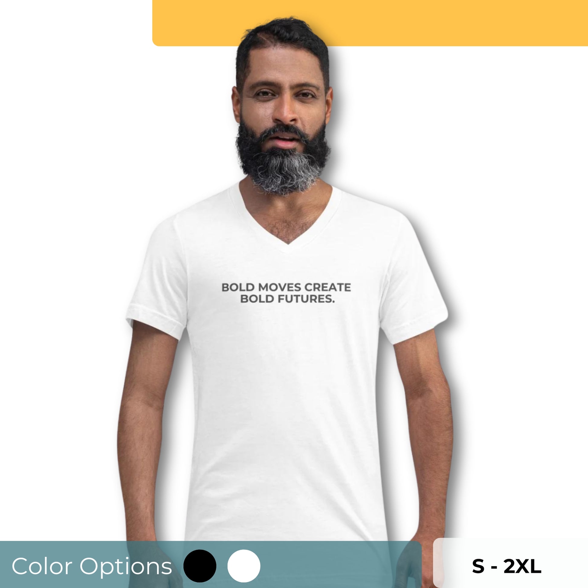 Man with a beard wearing a white v-neck tee with the text "Bold Moves Create Bold Futures" available in black and white, sizes S to 2XL.